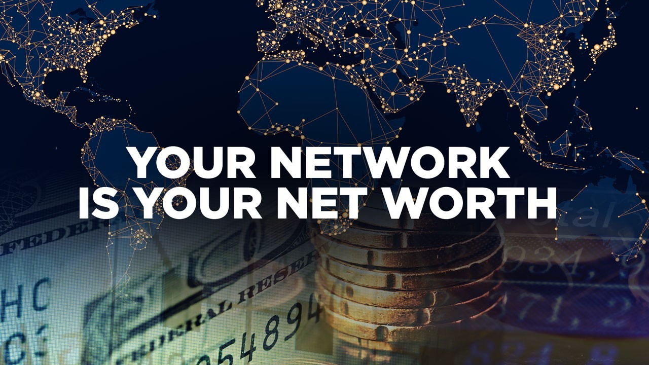Why Your Network is Truly Your Net Worth