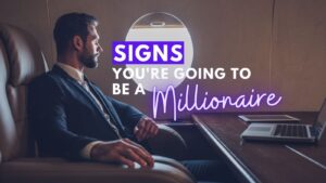 Signs You Are on Your Way to Becoming a Millionaire