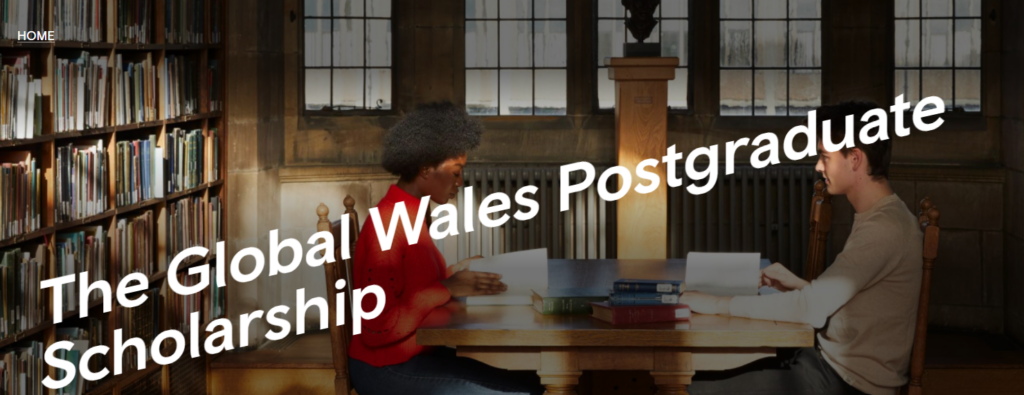 HOW TO APPLY THE GLOBAL WALES POSTGRADUATE SCHOLARSHIP