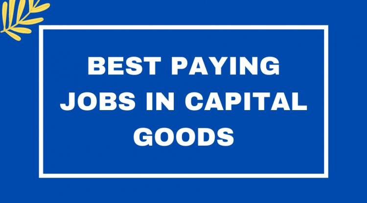 Best Paying Jobs in Capital Goods