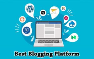 7 Best Blogging Platforms: An In-Depth Comparison